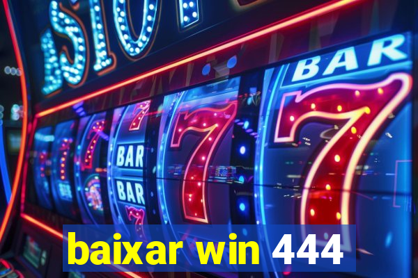 baixar win 444